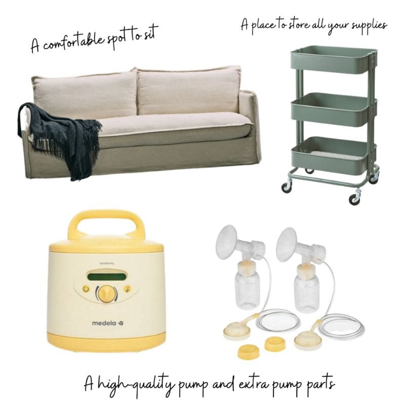 couch - a comfortable place to sit. rolling storage - A place to store all your supplies. Electric pump - Medela pump with supplies